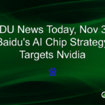 Baidu Unveils AI Chip Strategy to Challenge Nvidia’s GPU Dominance, Targets Market Growth