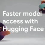 Hugging Face Partners with Google Cloud to Cut Model Download Times and Boost Security
