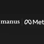 Meta Acquires Manus to Enhance AI Agents Platform, Aiming for Scalable Automation Solutions