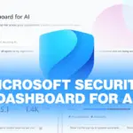 Microsoft Launches Security Dashboard for AI, Enhancing Risk Management for Enterprises