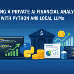 Build a Private AI Financial Analyst with Python and Local LLMs for Enhanced Privacy
