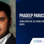 UiPath’s Pradeep Paruchuri Reveals Key Steps for Implementing Agentic AI in Government Ops
