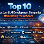 Top 10 LLM Development Companies Driving AI Innovation and Customization Today