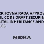 Verkhovna Rada Advances Civil Code Draft, Securing Digital Inheritance and AI Regulations